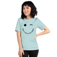 Load image into Gallery viewer, Don&#39;t worry. Be Happy T-Shirt