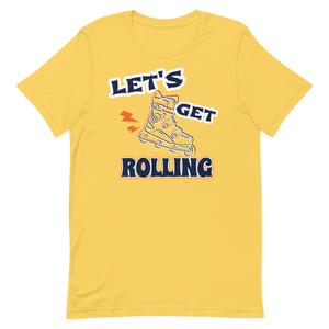 Lets get Rolling T-Shirt