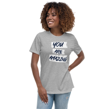 Load image into Gallery viewer, You Are Amazing Women&#39;s Relaxed T-Shirt