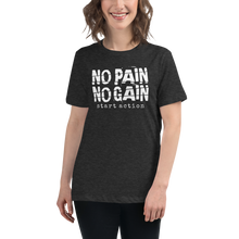 Load image into Gallery viewer, No Pain No Gain Women&#39;s Relaxed T-Shirt