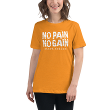 Load image into Gallery viewer, No Pain No Gain Women&#39;s Relaxed T-Shirt