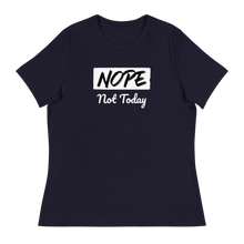 Load image into Gallery viewer, Nope Not Today Women&#39;s Relaxed T-Shirt