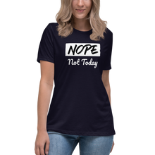 Load image into Gallery viewer, Nope Not Today Women&#39;s Relaxed T-Shirt