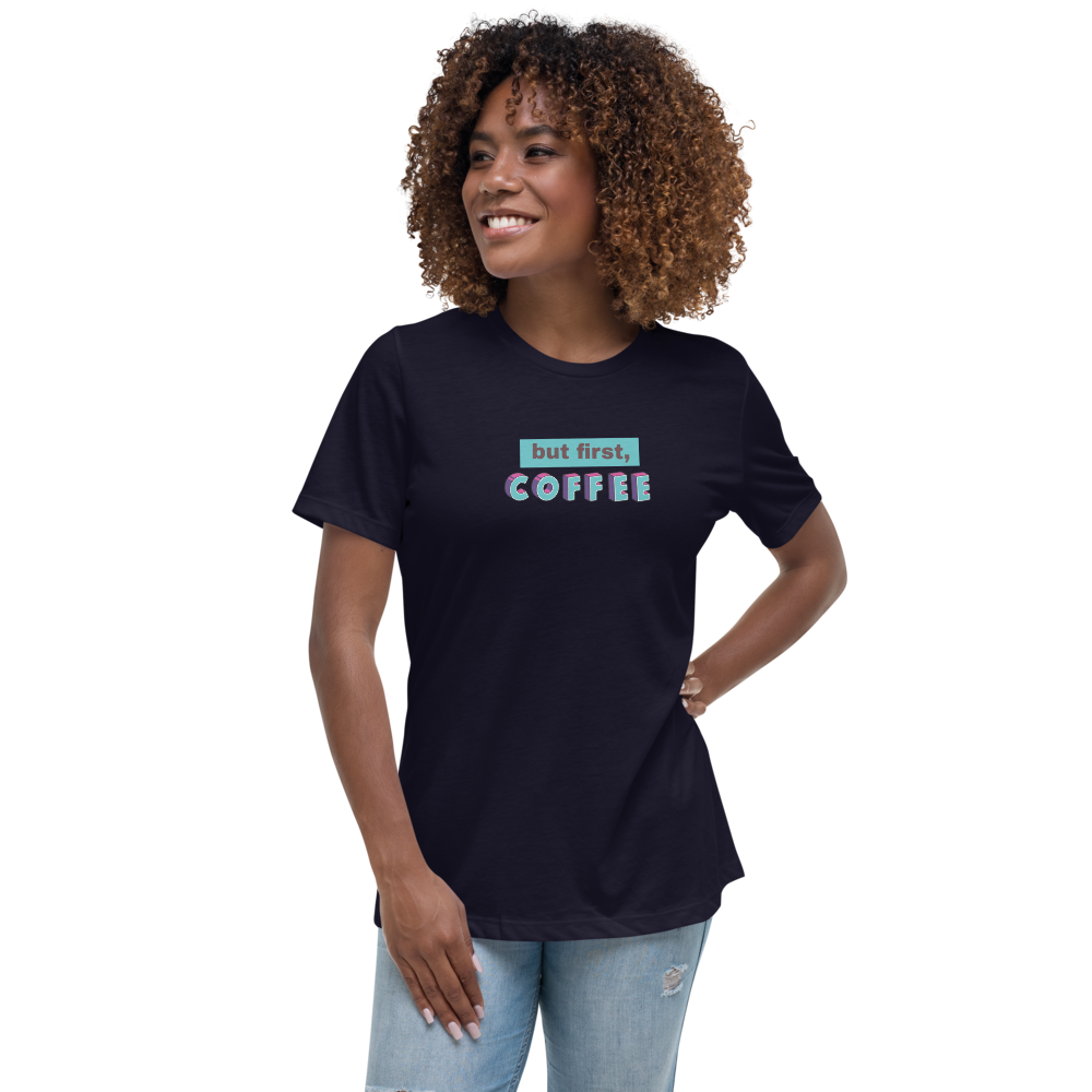 But first Coffee Women's Relaxed T-Shirt
