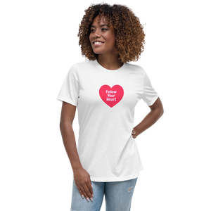 Follow your heart Women's Relaxed T-Shirt